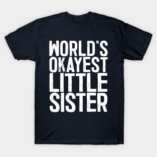 World's Okayest Little Sister T-Shirt